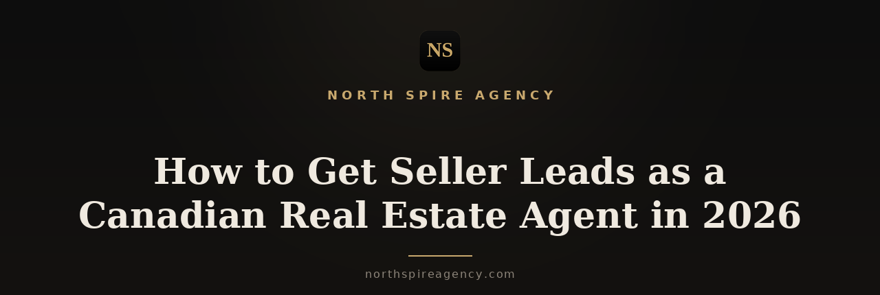 How to Get Seller Leads as a Canadian Real Estate Agent in 2026