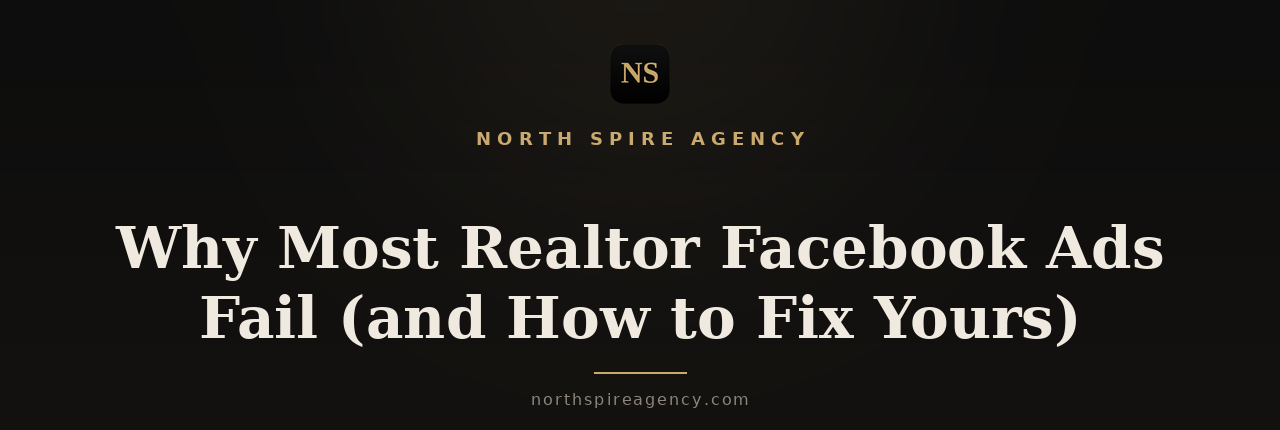 Why Most Realtor Facebook Ads Fail (and How to Fix Yours)